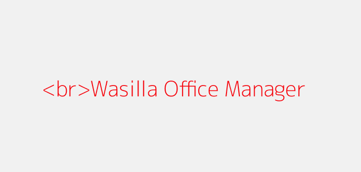 <br>Wasilla Office Manager
